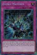 Evenly Matched (CIBR-EN077)  Secret Rare