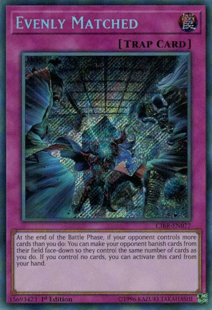 Evenly Matched (CIBR-EN077)  Secret Rare