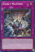 Evenly Matched  (RA01-EN074)  Secret Rare