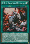 K9-X Forced Release (JUSH-EN039)  Super Rare